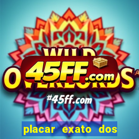 placar exato dos jogos de hoje
